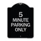 Signmission 5 Minute Parking Only Heavy-Gauge Aluminum Architectural Sign, 24" x 18", BS-1824-24416 A-DES-BS-1824-24416 - alternate 1